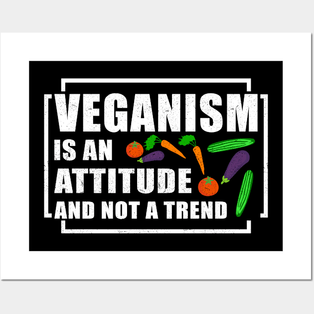 Veganism Is An Attitude And Not A Trend | Vegan Gift Wall Art by Streetwear KKS